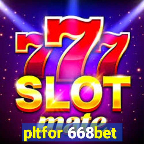 pltfor 668bet